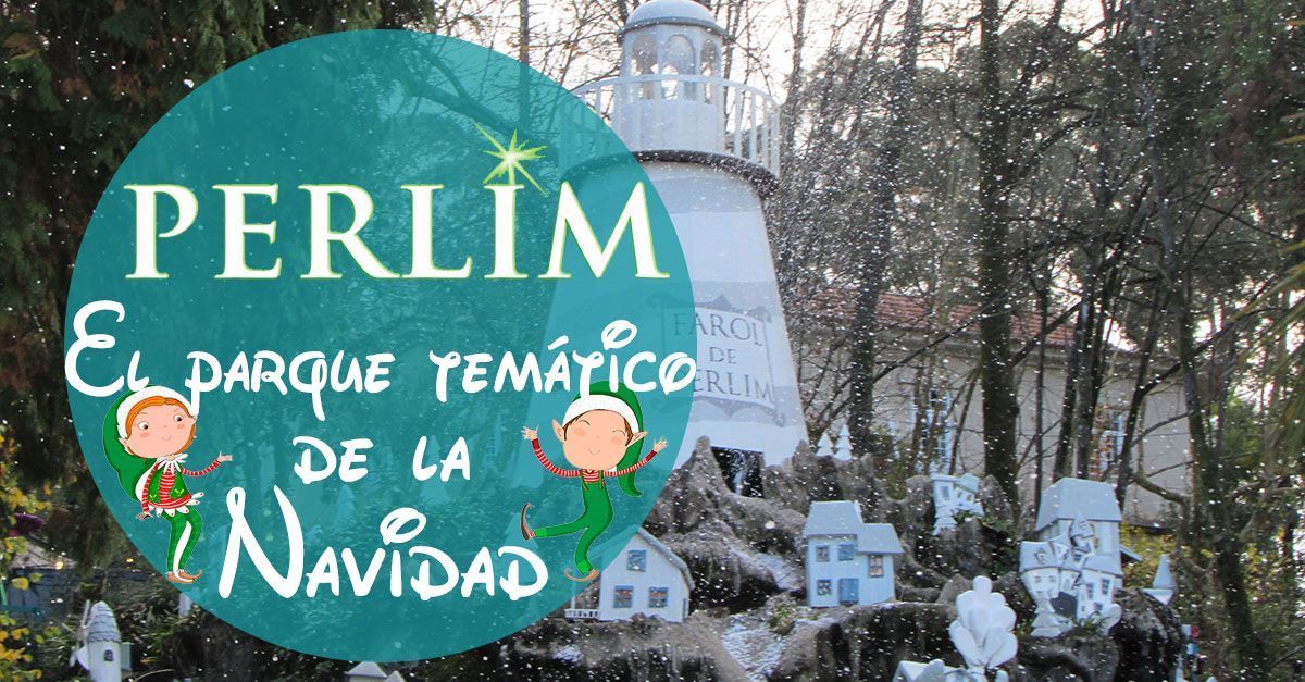 🥇 Perlim: El Parque temático de Navidad en Portugal