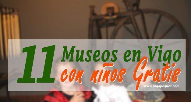 11 Museos en Vigo con niños gratis