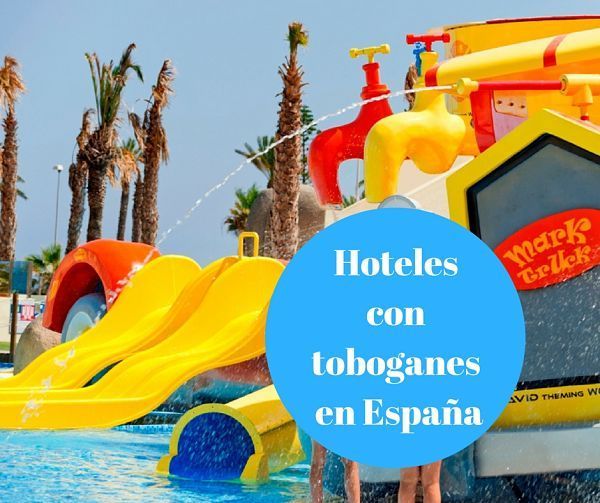 7 Hoteles con toboganes acuáticos en España con HotelNights