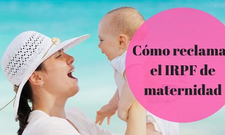 Cómo reclamar la devolución del IRPF de la prestación de maternidad
