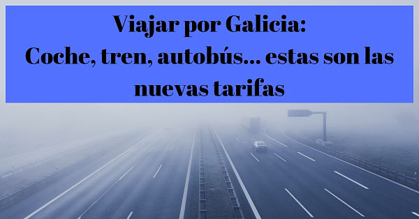 Viajar por Galicia: coche, tren, autobús…Estas son las tarifas
