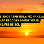 Por qué el 30 de abril es la clave para no perderte el eclipse de agosto