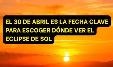 Por qué el 30 de abril es la clave para no perderte el eclipse de agosto