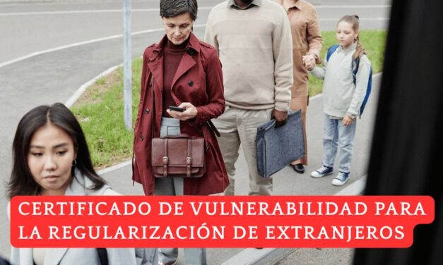 Certificado de vulnerabilidad para la regularización de extranjeros: quién debe presentar el y quién no